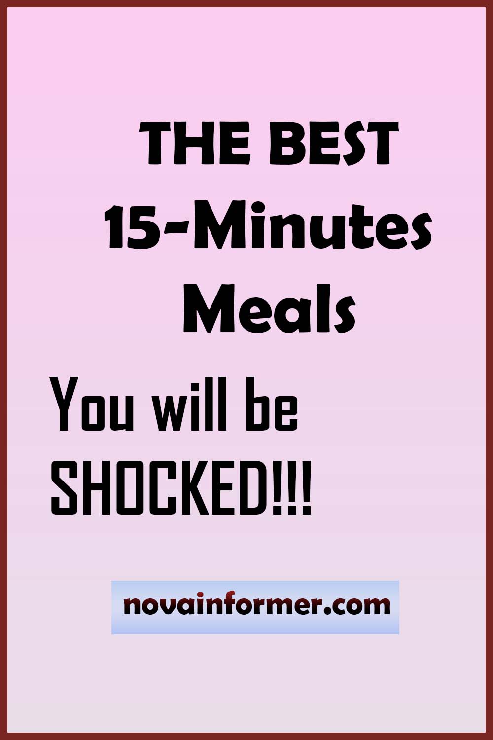 An image with the writing "the best 15-minute meals. You will be shocked" on it.