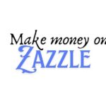 Make Money on Zazzle: Turn Your…