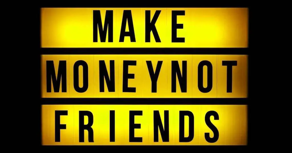 make money not friends