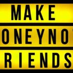 Make Money, Not Friends: How to…